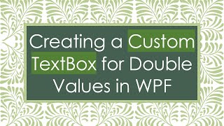 Creating a Custom TextBox for Double Values in WPF
