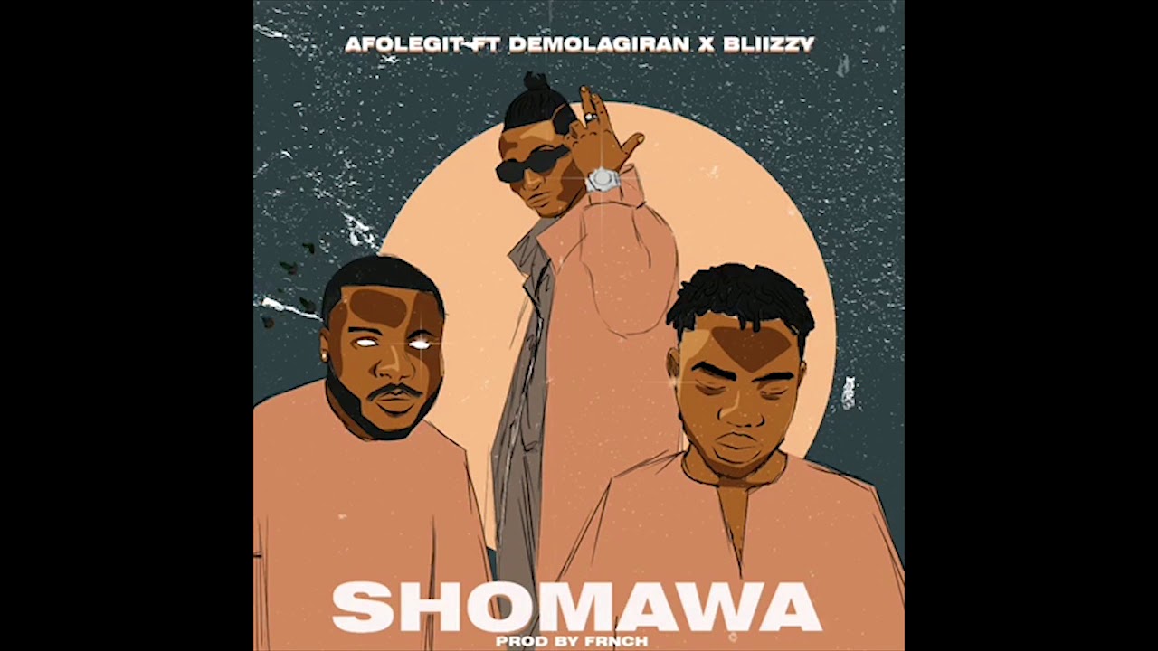 Afolegit - Shomawa (feat. Bliizzy & DemolaGiran)