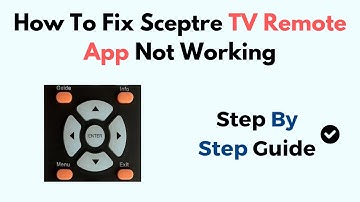 How To Fix Sceptre TV Remote App Not Working