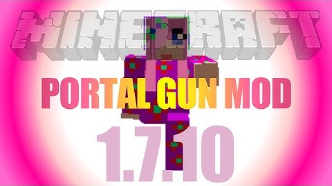 Portal Gun Mod 1.7.10 - how to install (on Forge) in Minecraft 1.7.10
