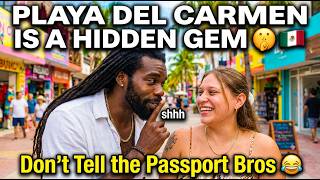 PLAYA DEL CARMEN IS A HIDDEN GEM 🤫🇲🇽 + Don't Tell the Passport Bros 😂