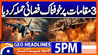 Israel Attacks..!! - Latest News Updates | Geo News 5 PM Headlines | 25 April 2026