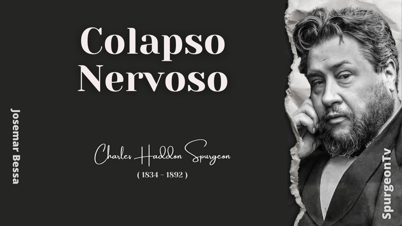 Colapso Nervoso | C. H. Spurgeon ( 1834 - 1892 )