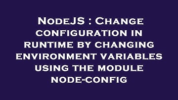 NodeJS : Change configuration in runtime by changing environment variables using the module node-con