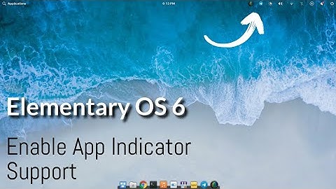 How to Enable App Indicator Icon in Elementary Os 6 Odin