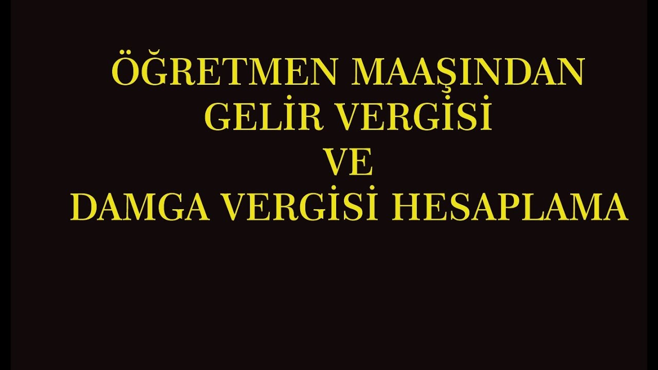 öğretmen maaşından gelir vergisi kesintisi ve damga vergisi kesintisi açıklaması