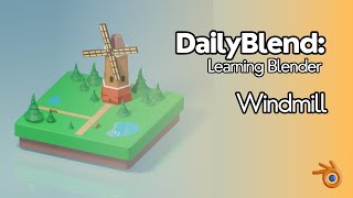 DailyBlend Challenge: Crafting a Windmill for My Game in Blender