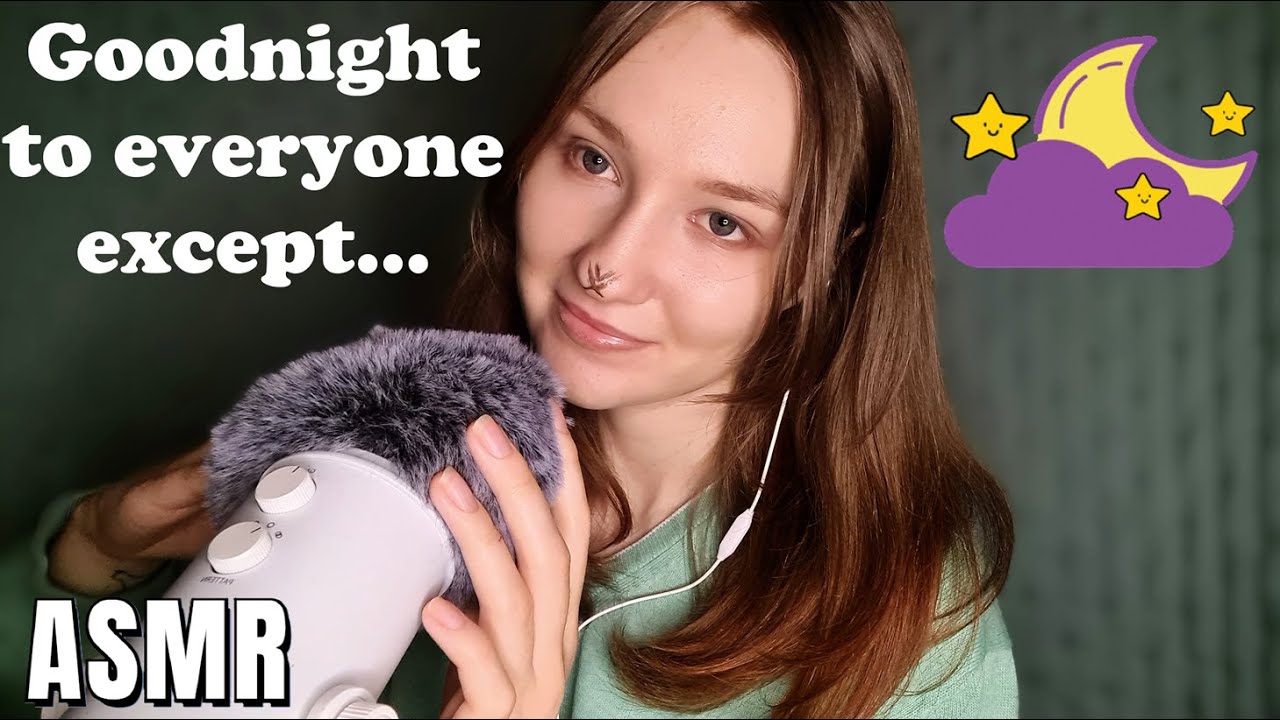 💤ASMR Goodnight to everyone except... (ft. mic scratching & hand movements) 
