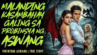 MALANDING KASAMBAHAY GALING SA PROBINSYA NG ASWANG I Kwentong Aswang I True Story