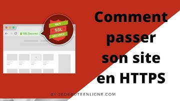 Comment passer votre site HTTP vers HTTPS