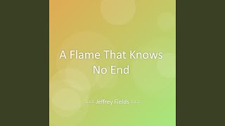 A Flame That Knows No End