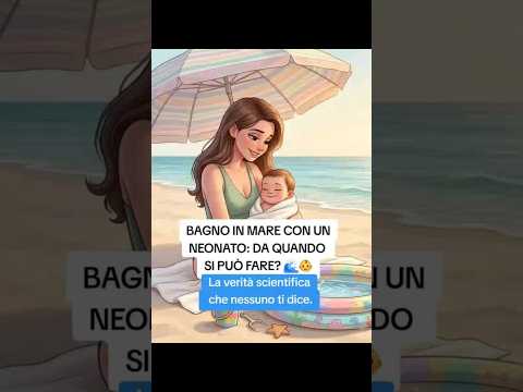 Video Bagno in mare con un neonato da quando si può fare