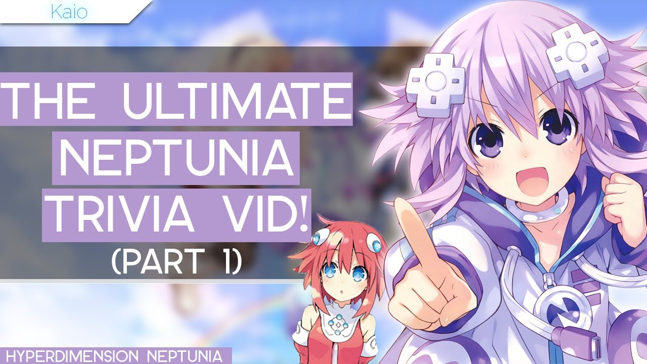 Hyperdimension Neptunia: Лучший викторинный видеоролик! (Часть 1) | С участием Proximatic
