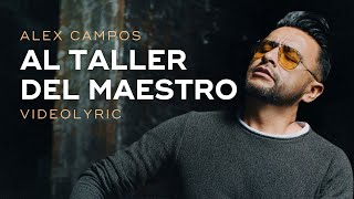 AL TALLER DEL MAESTRO | Alex Campos | LETRA OFICIAL by Éxitos Cristianos 2024 98,202 views 2 months ago 5 minutes, 37 seconds
