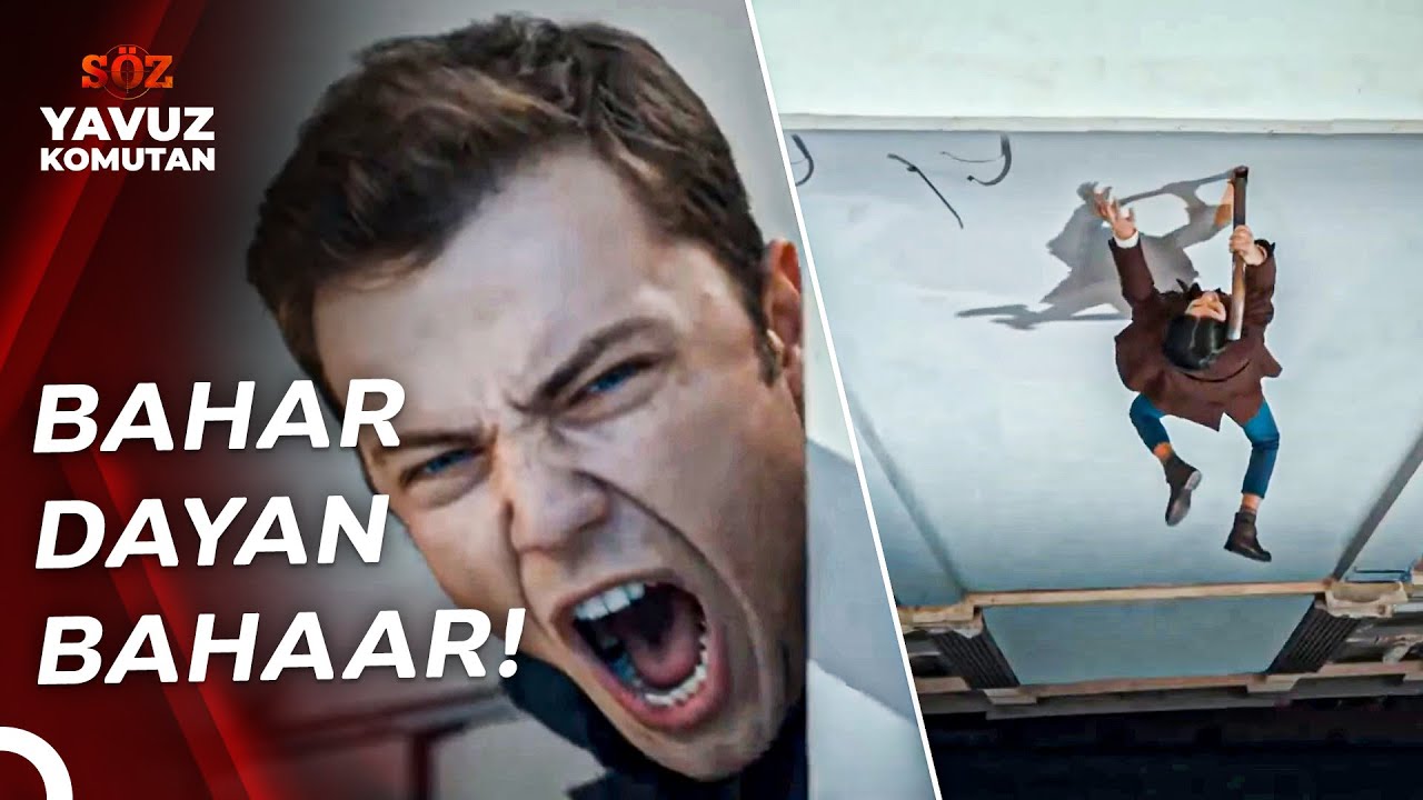 Bahar'ım Bırakma Kendini Kurtaracağım Seni | Komutan Yavuz