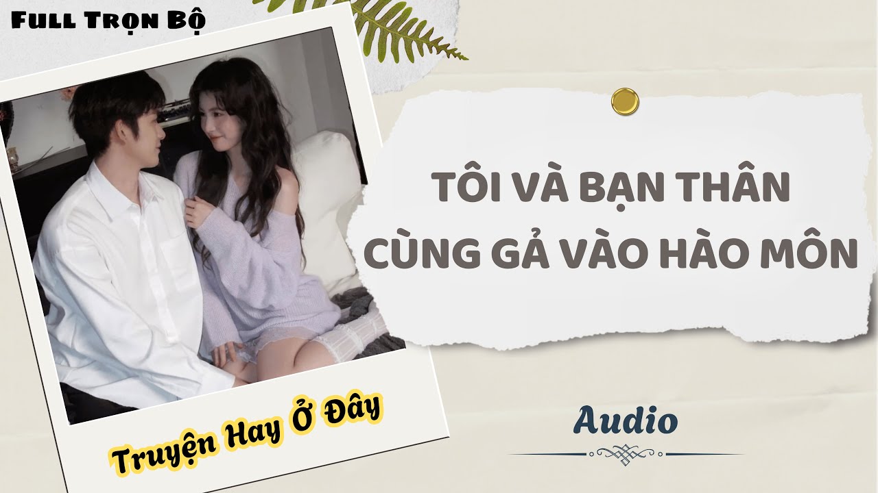 [Truyện Audio] | Tôi Và Bạn Thân Cùng Gả Vào Hào Môn | DuDu Audio