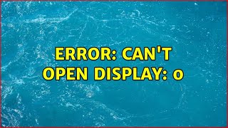Error: Can't open display: 0