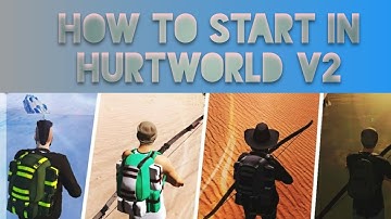 How to start in Hurtworld V2