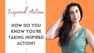 What Is Inspired Action And How Does It Feel? | How Do I Know I'm Taking Inspired Action?