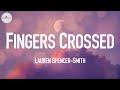 Lauren Spencer-Smith - Fingers Crossed  🌤️ (Lyrics) 🌼