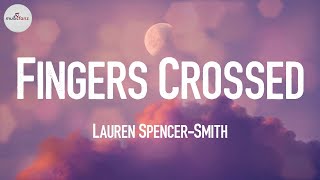 Lauren Spencer-Smith - Fingers Crossed  🌤️ (Lyrics) 🌼