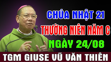 (NGÀY 24/08) CHÚA NHẬT 21 THƯỜNG NIÊN NĂM C - TGM Giuse Vũ Văn Thiên | Ánh Sáng Lời Chúa
