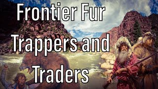 Frontier Fur Trappers And Traders