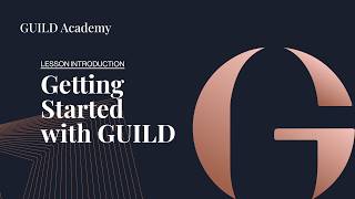 Getting Started with GUILD | Introduction to GUILD Foundations | GUILD Academy