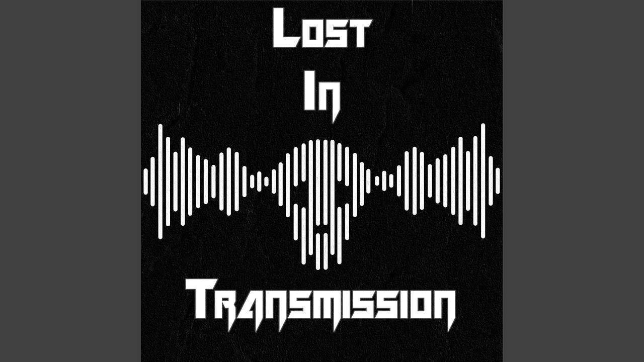 Lost in Transmission YouTube