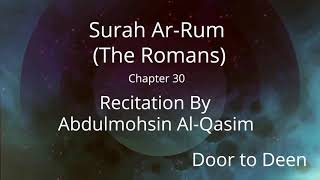 Surah Ar-Rum (The Romans) Abdulmohsin Al-Qasim  Quran Recitation