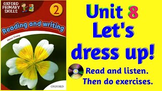 Oxford Primary Skills Reading and Writing 2 Level 2 Unit 8 Let's dress up! (with audio & exercises)