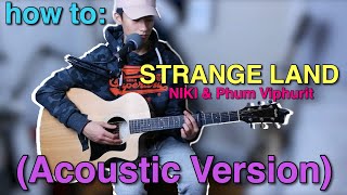 How to play: NIKI \u0026 Phum Viphurit - Strange Land | Acoustic Version