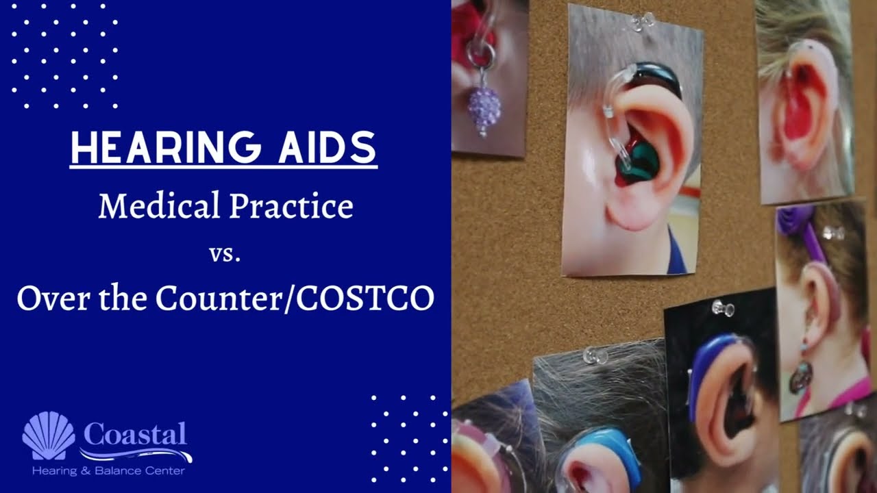 Medical Practice vs. OverTheCounter/Costco Hearing Aids YouTube
