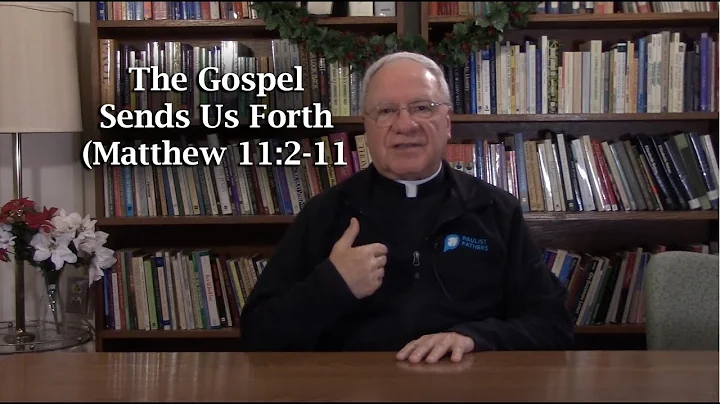 The Gospel Sends Us Forth (Matthew 11:2-11)