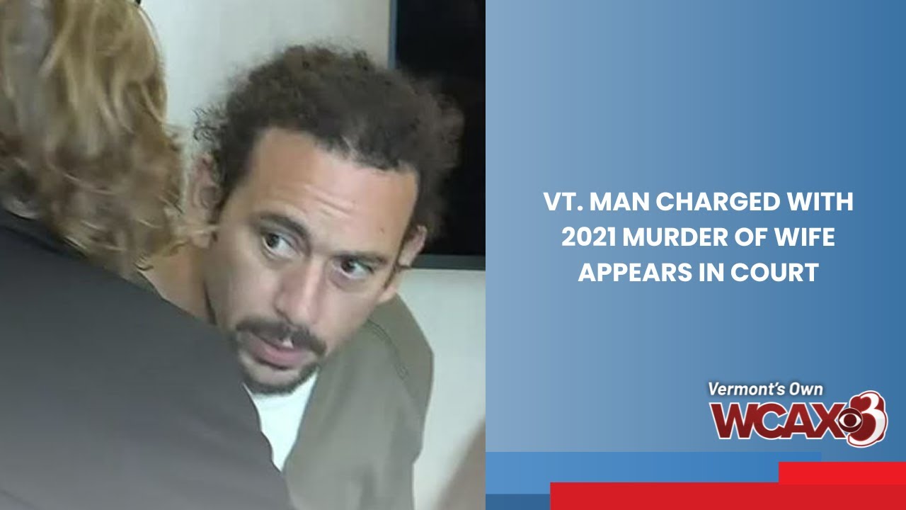 Vt. man charged with 2021 murder of wife appears in court - YouTube