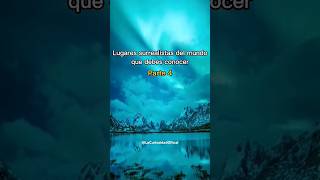 Lugares Increíbles Parte 4