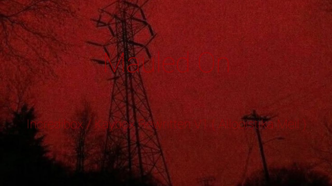 Mauled On / Incredibox Kaybox Rewritten V1 ( Allooistika Meil )