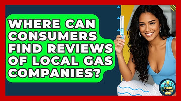 Where Can Consumers Find Reviews of Local Gas Companies? - Your Utilities Hub