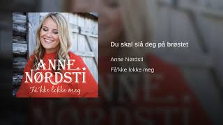 Anne Nørdsti - Du skal slå deg på brøstet