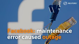 Facebook blames maintenance error for outage