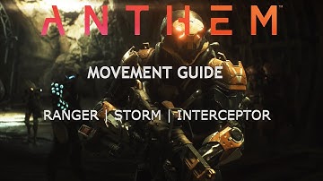 Anthem - Movement Guide (Ranger | Storm | Interceptor)