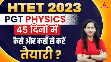HTET PGT Physics Preparation Strategy 2023 | 45 दिनों में कैसे और कहाँ से तैयारी ?