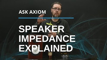 What is Speaker Impedance? | Impedance ohms rating explained