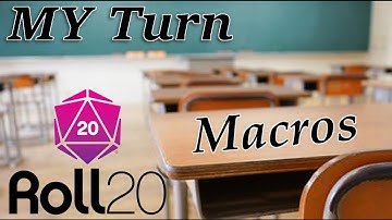 My Turn: Roll 20 Tutorials - Macros