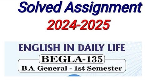 BEGLA 135 Solved Assignment 2024-25 | BEGLA 135 Solved Assignment july 2024 Session | BEGLA 135