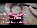 Asmr rainy day filter coffee brewing  hario v60  4 equal pours method first 4k asmrish