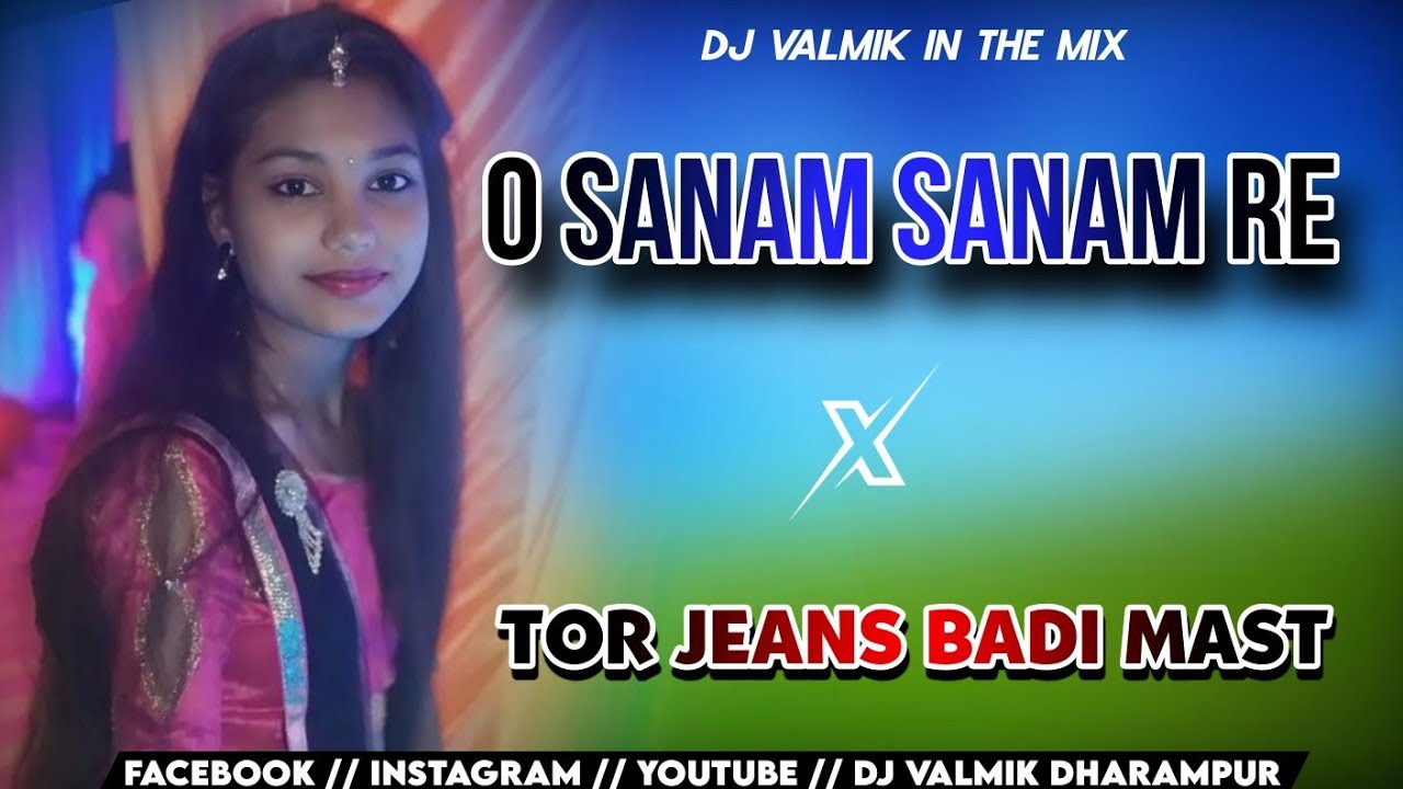 O SANAM SANAM RE x TOR JEANS BADI MAST PRIVET LOOP MIX DJ VALMIK IN THE MIX