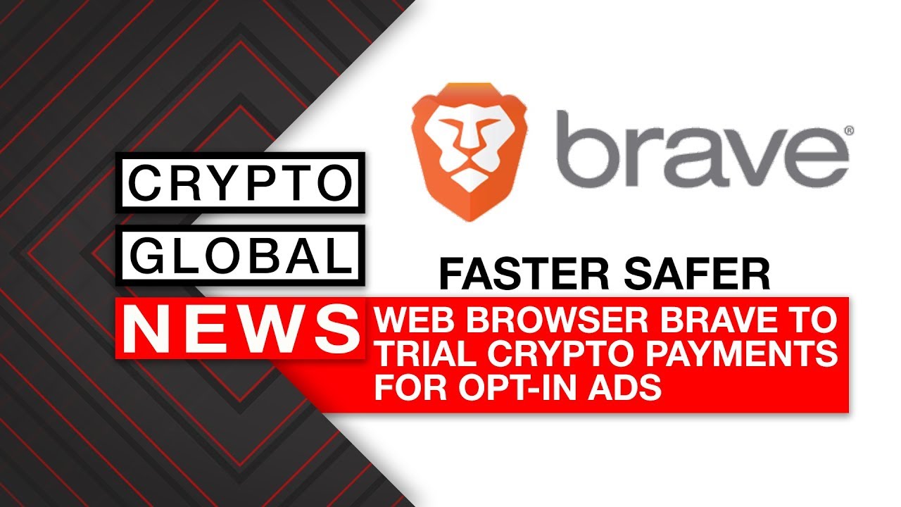 Web Browser Brave to Trial Crypto Payments for Opt-In Ads