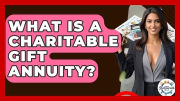 What Is A Charitable Gift Annuity? - Get Retirement Help