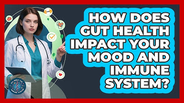 How Does Gut Health Impact Your Mood And Immune System? - All About the Immune System